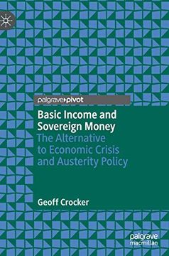 portada Basic Income and Sovereign Money: The Alternative to Economic Crisis and Austerity Policy 