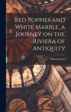 portada Red Poppies and White Marble, a Journey on the Riviera of Antiquity (in English)