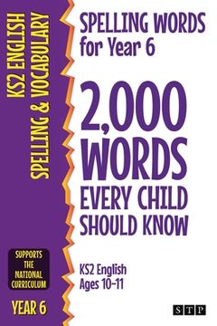 portada Spelling Words for Year 6: 2,000 Words Every Child Should Know (KS2 English Ages 10-11) (en Inglés)