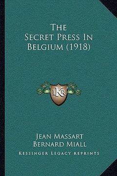 portada the secret press in belgium (1918) (en Inglés)