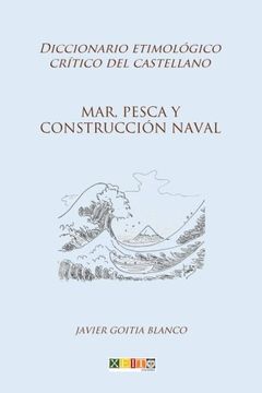 portada Mar, Pesca y Construcción Naval: Diccionario Etimológico Crítico del Castellano: Volume 13