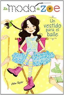 La Moda De Zoe 3. Un Vestido Para El Baile (libros Para Jóvenes - Libros De Consumo) (in Spanish)