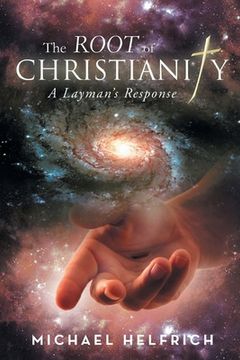 portada The Root of Christianity: A Layman's Response (en Inglés)
