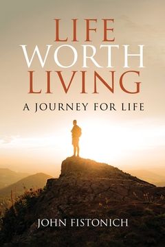 portada Life Worth Living: A Journey for Life