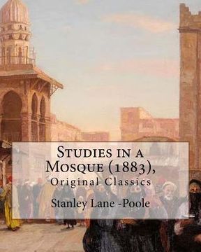 portada Studies in a Mosque (1883), By Stanley Lane-Poole (Original Classics) (en Inglés)