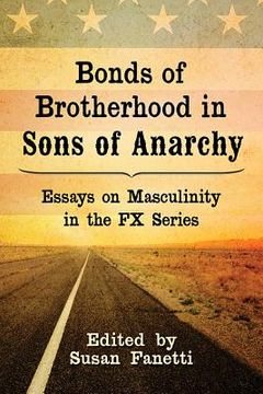 portada Bonds of Brotherhood in Sons of Anarchy: Essays on Masculinity in the Fx Series (en Inglés)