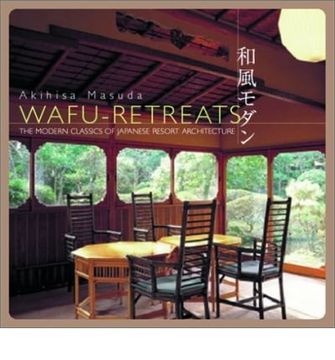 portada Wafu Retreats, the Modern Classics of Japanese Resort Architecture