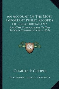 portada an account of the most important public records of great britain v2: and the publications of the record commissioners (1832) (en Inglés)