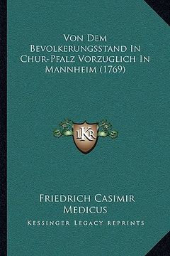portada Von Dem Bevolkerungsstand In Chur-Pfalz Vorzuglich In Mannheim (1769) (en Alemán)