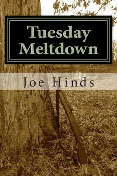 portada Tuesday Meltdown: One man, Jason Henderson, struggles to preserve the safety and freedom of his family and community in the face of econ (en Inglés)