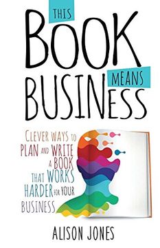 portada This Book Means Business: Clever Ways to Plan and Write a Book That Works Harder for Your Business (en Inglés)