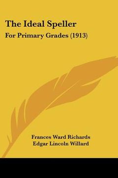portada the ideal speller: for primary grades (1913) (en Inglés)