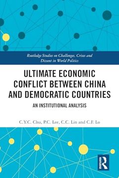 portada Ultimate Economic Conflict Between China and Democratic Countries (Routledge Studies on Challenges, Crises and Dissent in World Politics) (in English)