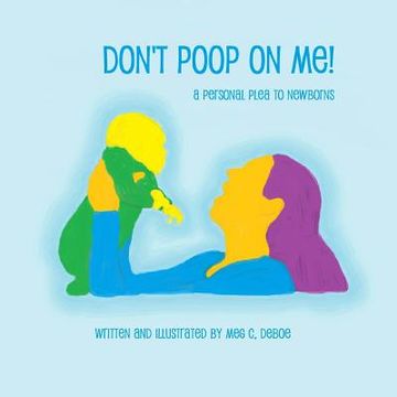 portada Don't Poop on Me! A Personal Plea to Newborns (en Inglés)