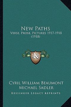 portada new paths: verse, prose, pictures 1917-1918 (1918) (en Inglés)