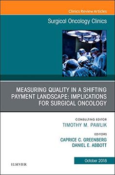 portada Measuring Quality in a Shifting Payment Landscape: Implications for Surgical Oncology, an Issue of Surgical Oncology Clinics of North America (Volume 27-4) (The Clinics: Surgery, Volume 27-4) (en Inglés)