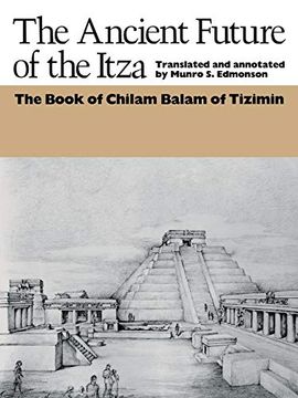 portada The Ancient Future of the Itza: The Book of Chilam Balam of Tizimin 