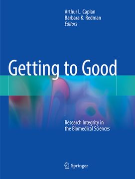 portada Getting to Good: Research Integrity in the Biomedical Sciences (en Inglés)