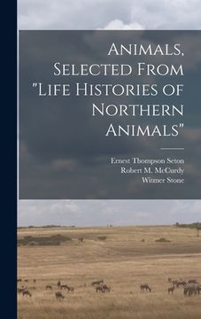 portada Animals, Selected From "Life Histories of Northern Animals" (en Inglés)