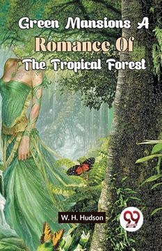 portada Green Mansions A Romance Of The Tropical Forest (en Inglés)