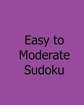 portada Easy to Moderate Sudoku: Book of Sudoku Puzzles (en Inglés)