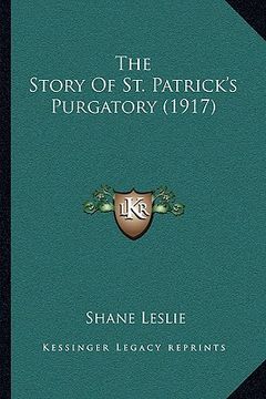 portada the story of st. patrick's purgatory (1917) (en Inglés)