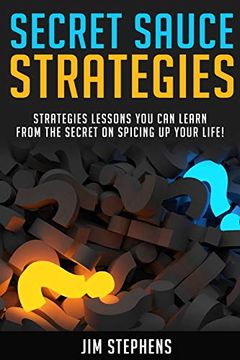 portada Secret Sauce Strategies: Lessons you can Learn From the Secret on Spicing up Your Life! (in English)