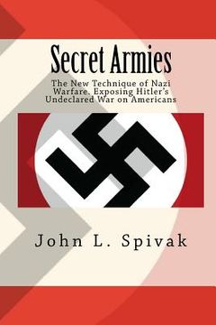 portada Secret Armies: : The New Technique of Nazi Warfare. Exposing Hitler's Undeclared War on Americans (en Inglés)