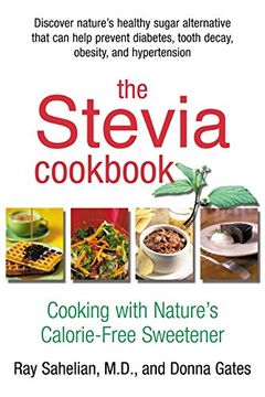 portada The Stevia Cookbook: Cooking With Nature's Calorie-Free Sweetener (en Inglés)