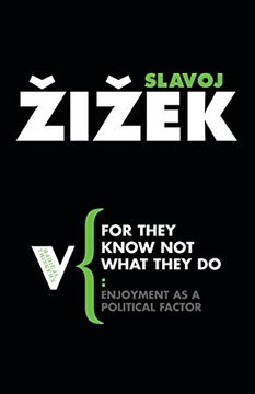 portada For They Know not What They do: Enjoyment as a Political Factor (Radical Thinkers) (en Inglés)