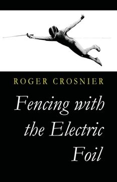 portada Fencing with the Electric Foil (en Inglés)