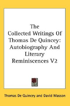 portada the collected writings of thomas de quincey: autobiography and literary reminiscences v2 (en Inglés)