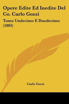 portada opere edite ed inedite del co. carlo gozzi: tomo undecimo e duodecimo (1803) (in English)