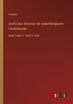 portada Archiv des Vereines für siebenbürgische Landeskunde: Neue Folge 17. Band 2. Heft (en Alemán)