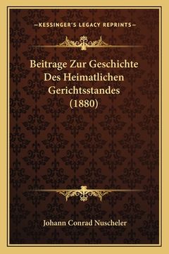 portada Beitrage Zur Geschichte Des Heimatlichen Gerichtsstandes (1880) (in German)