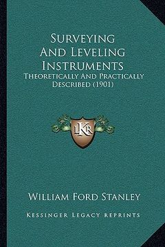 portada surveying and leveling instruments: theoretically and practically described (1901) (in English)