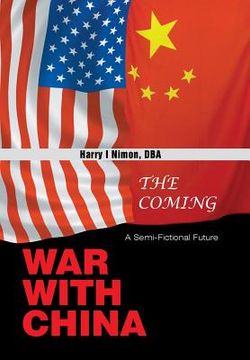 portada The Coming War with China: A Semi-Fictional Future (en Inglés)