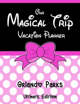 portada Our Magical Trip Vacation Planner Orlando Parks Ultimate Edition - Pink Spotty 