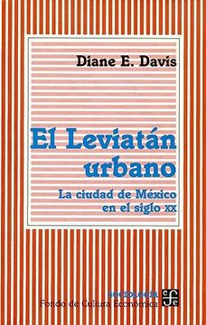 portada El Leviatan Urbano. La Ciudad de Mexico en el Siglo xx (Seccion de Obras de Sociologia) (in Spanish)