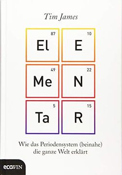 portada Elementar: Wie das Periodensystem (Beinahe) die Ganze Welt Erklärt (en Alemán)