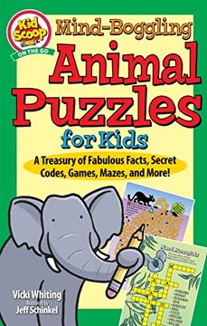 portada Mind-Boggling Animal Puzzles for Kids: A Treasury of Fabulous Facts, Secret Codes, Games, Mazes, and More! (in English)