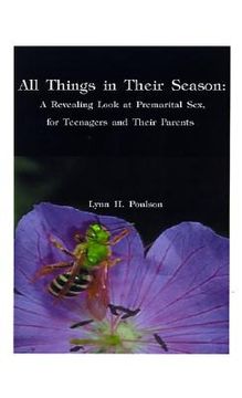 portada all things in their season: a revealing look at premarital sex for teenagers and their parents (en Inglés)