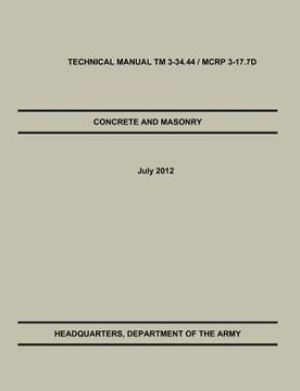 portada concrete and masonry: the official u.s. army / marine corps technical manual tm 3-34.44 / mcrp 3-17.7d (en Inglés)