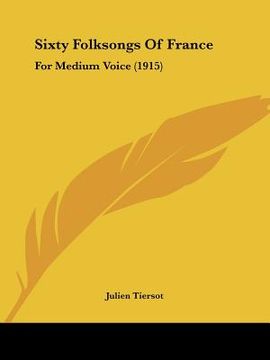 portada sixty folksongs of france: for medium voice (1915) (en Inglés)