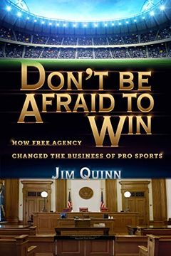 portada Don't be Afraid to Win: How Free Agency Changed the Business of pro Sports (in English)