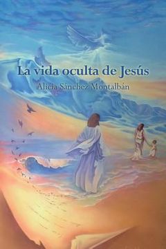 portada La Vida Oculta de Jesús: 3 (la Vida de Jesús) (in Spanish)
