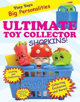 portada Ultimate Toy Collector: Shopkins (en Inglés)