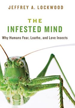 portada The Infested Mind: Why Humans Fear, Loathe, and Love Insects (in English)