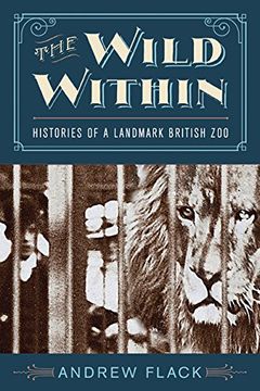 portada The Wild Within: Histories of a Landmark British zoo (University of Virginia Press) (en Inglés)