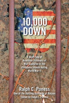 portada 10,000 Down: A Short Tale of American Prisoners of War Captured in the Philippine Islands During World War Ii (en Inglés)